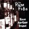 The Rum Fits - Have Another Round